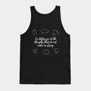 I'm letting go of the thoughts that do not make me strong Tank Top